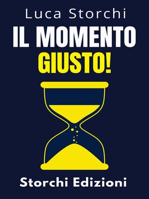 cover image of Il Momento Giusto!--Comprendi Il Ruolo Del Tempo Nella Tua Vita